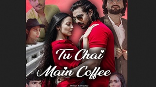 Steamy Hindi web series: Tu Chai Main Coffee by DreamsFilms